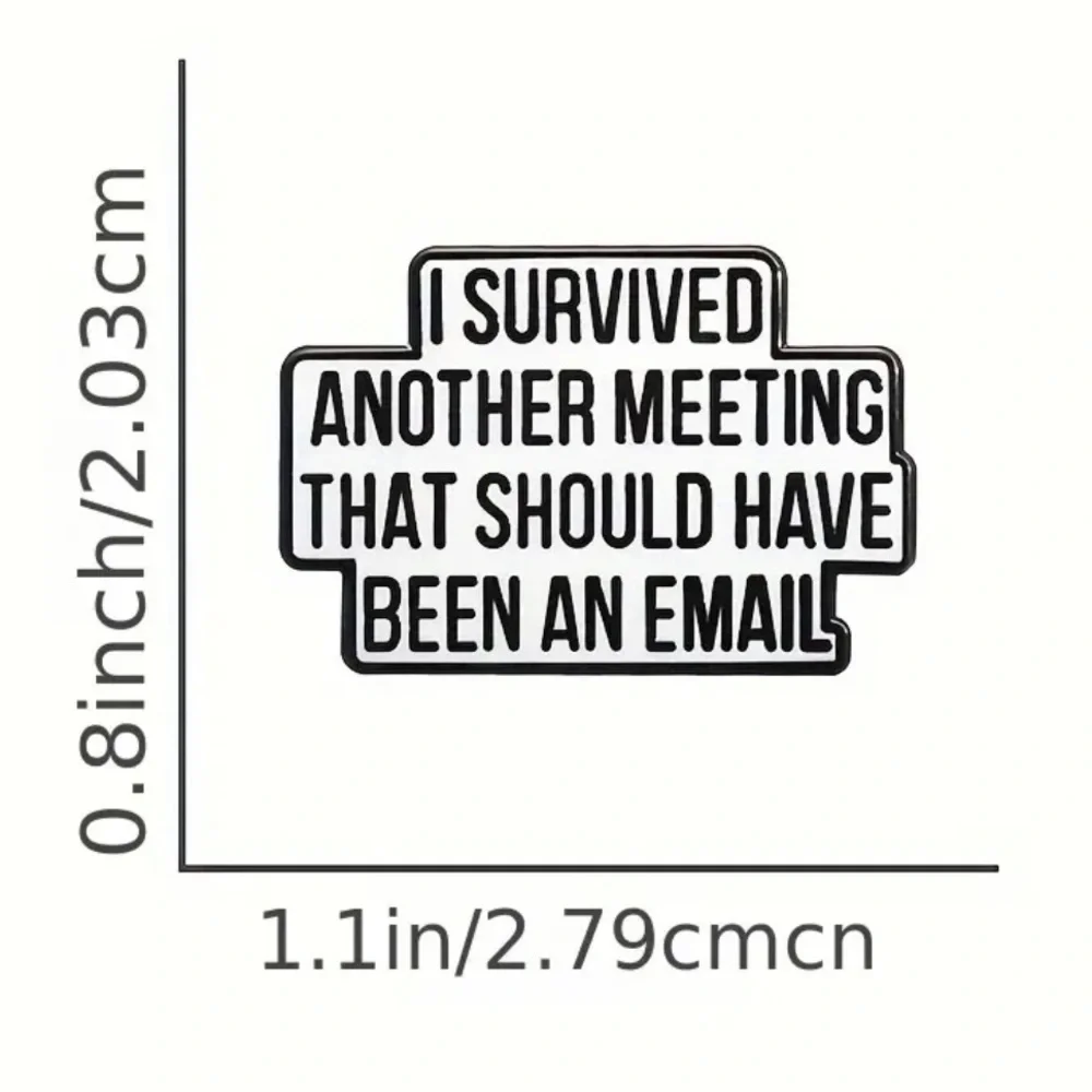 3/$25 “I Survived Another Meeting That Should Have Been an Email” Unisex Pin